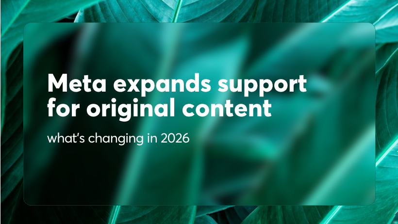 Meta expands support for original content: what’s changing in 2026