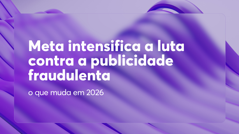 Meta intensifica a luta contra a publicidade fraudulenta: o que muda em 2026